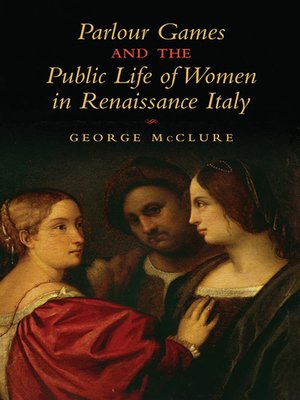 cover image of Parlour Games and the Public Life of Women in Renaissance Italy